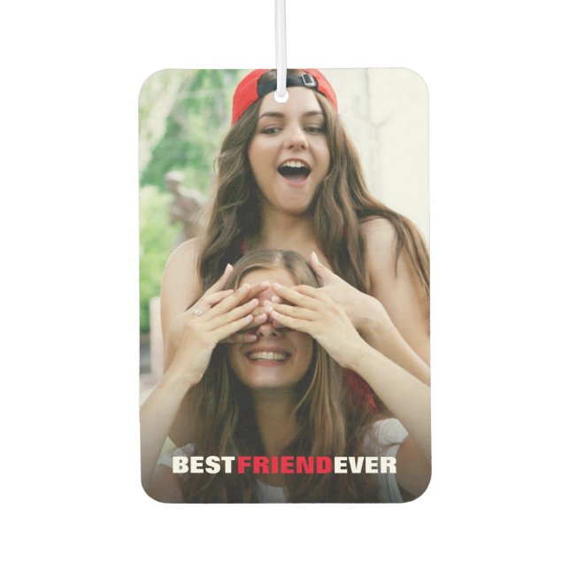 Best Friend Ever Photo Custom Air Freshener (Front)