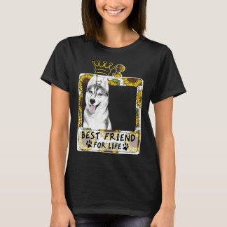 Best Friend For Life  For Husky T-Shirt