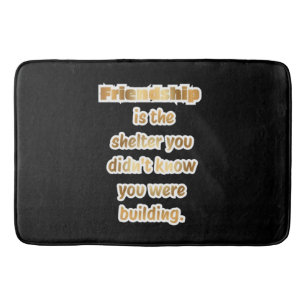 Best Friend Gift Quote Bath Mat