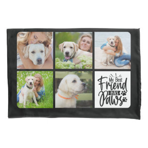 Best Friend Has Paws Custom 5 Pet Photo Dog Lover Pillowcase