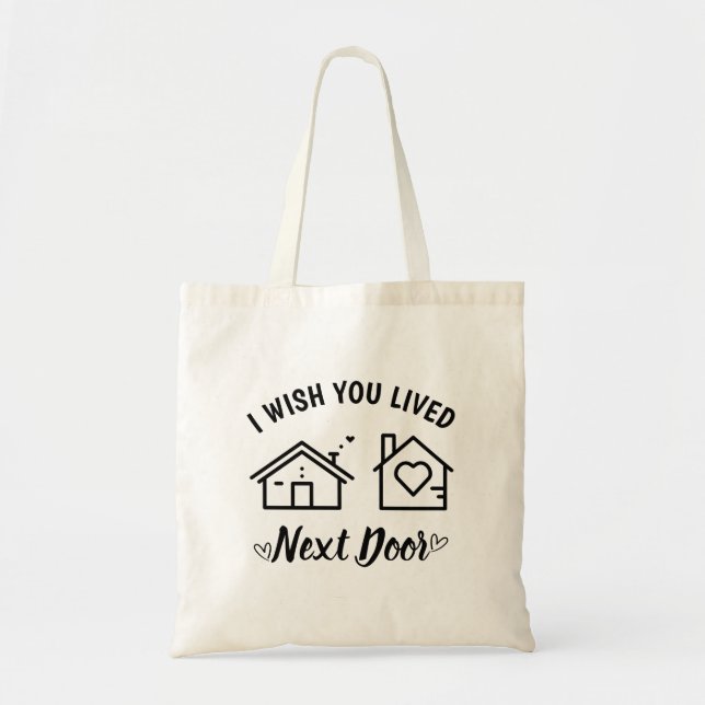 Best Friend I Wish You Lived Next Door  Tote Bag (Front)