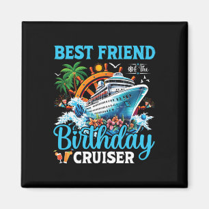 Best Friend Of The Birthday Cruiser Cruise Birthda Magnet