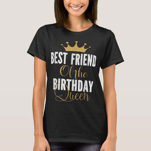 Best Friend Of The Birthday Queen Women Party Gift T-Shirt (Front)