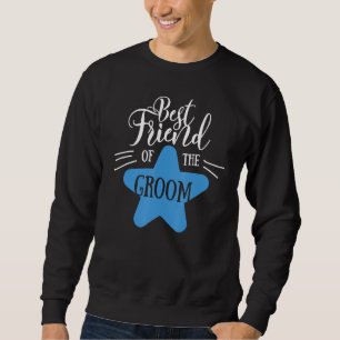Best Friend Of The Groom Matching Wedding And Bach Sweatshirt
