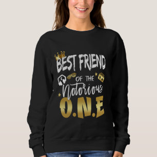Best Friend Of The Notorious One Old School 1st Bi Sweatshirt