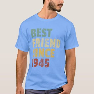 Best Friend Since 1945 Funny Birthday Slogan frien T-Shirt