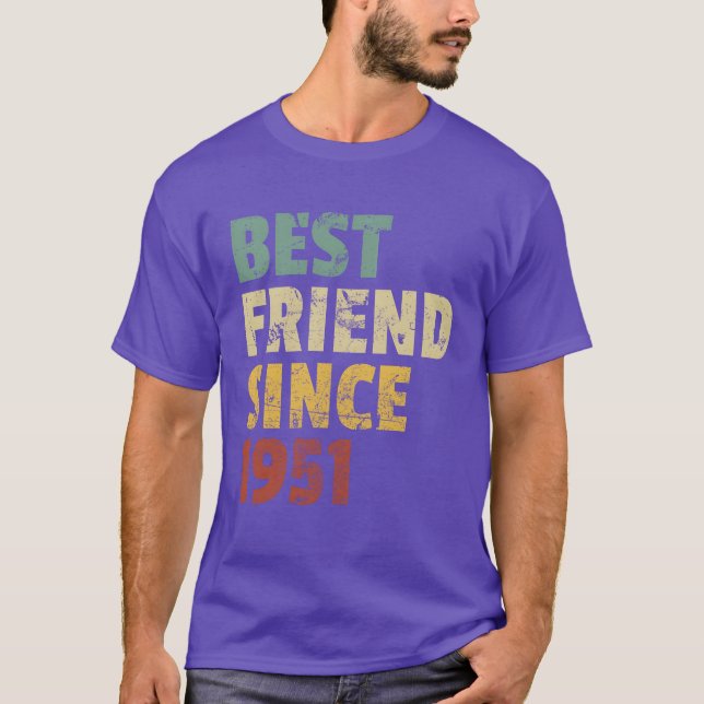Best Friend Since 1951 Funny Birthday Slogan frien T-Shirt (Front)
