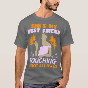 Best Friend Touching Is Not Allowed T-Shirt