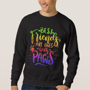 Best Friends Are Ones With Paws Animal Cat Dog Re Sweatshirt