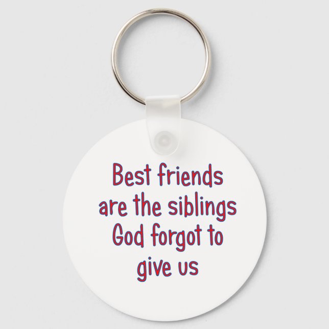Best Friends are the siblings Key Ring (Front)