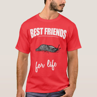 Best Friends For Life Slug For Everyone Who Love T-Shirt