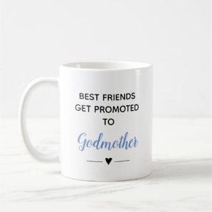 Best Friends Get Promoted To Godmother Blue Coffee Mug