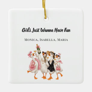 Best Friends Goose Girls just Wanna Have Fun Ceramic Ornament