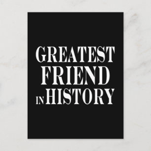 Best Friends Greatest Friend in History Postcard