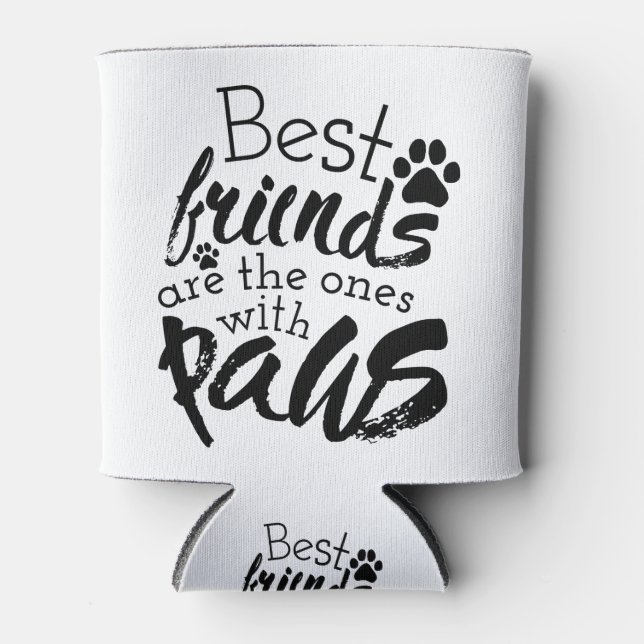Best Friends Have Paws Dog Companion Quotes Bestie Can Cooler (Front)