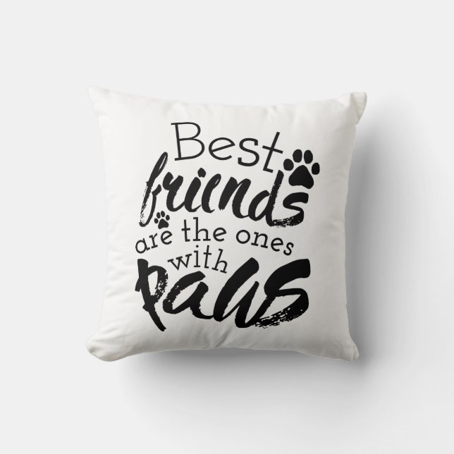 Best Friends Have Paws Dog Companion Quotes Bestie Cushion (Front)