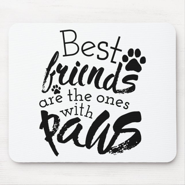Best Friends Have Paws Dog Companion Quotes Bestie Mouse Mat (Front)