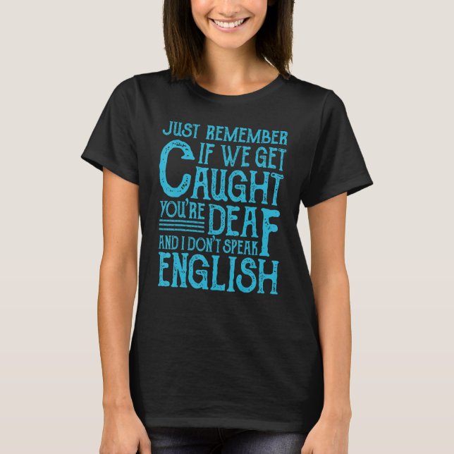 Best Friends Quotes If We Get Caught T-Shirt (Front)