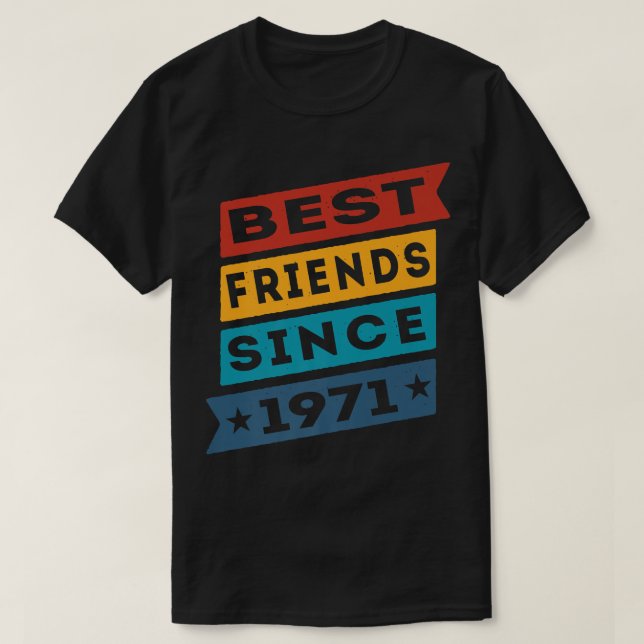 Best Friends Since 1971 BFF Besties T-Shirt (Design Front)