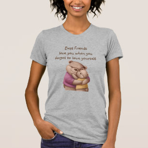 Best Friends Teddy Bears Love you Inspirational T-Shirt