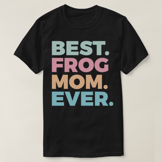 Best Frog Mum Ever Frog Lover Frogs Owner 2 T-Shirt (Design Front)