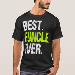 Best Funcle Ever Funny Cool Fun Uncle Fathers Day T-Shirt