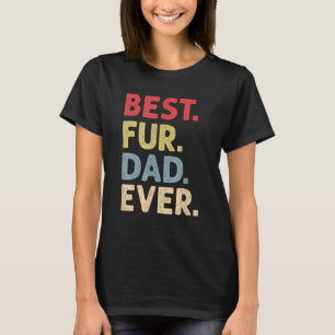 Best Fur Dad Ever Daddy Dog And Cat T-Shirt