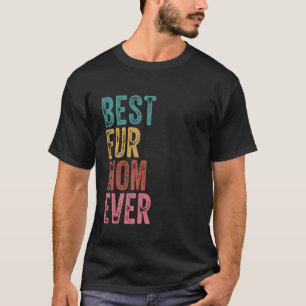 Best Fur Mum Ever Cat And Dog Funny Mothers Day T-Shirt