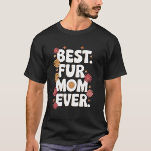 Best Fur Mum Ever Cat Dog Mama Pet Lover Mothers D T-Shirt