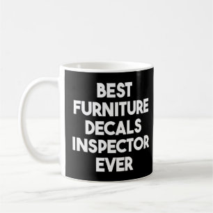 Best Furniture Decals Inspector Ever  Coffee Mug
