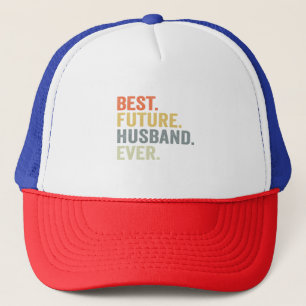 Best Future Husband Ever Husband To Be Fiance Gift Trucker Hat