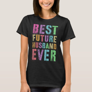 Best Future Husband Ever Single Hero Vacay Man Myt T-Shirt
