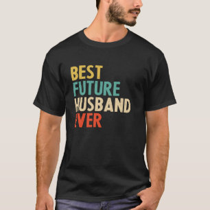 Best Future Husband Ever T-Shirt