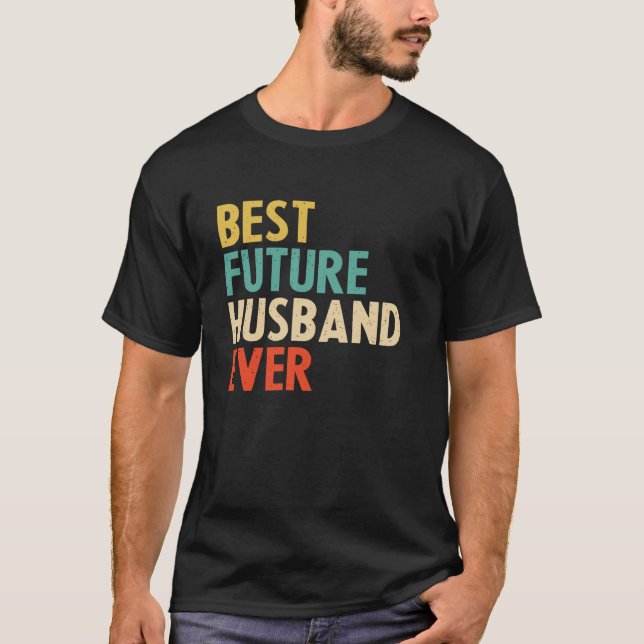 Best Future Husband Ever T-Shirt (Front)