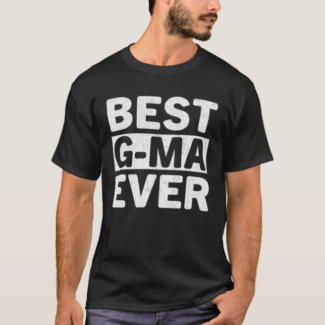 Best G Ma Ever  Mothers Day G Ma T-Shirt (Front)
