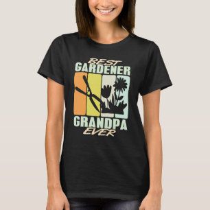 Best Gardener Grandpa Ever Gardening Landscaper Ho T-Shirt