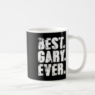 Best Gary Ever Birthday Name Shirt Humour Joke Gar Coffee Mug