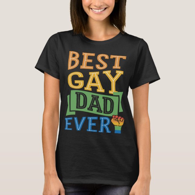 Best Gay Dad Ever Cute  Gay Pride from Son Daughte T-Shirt (Front)