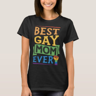 Best Gay Mom Ever Cute  Gay Pride from Son Daughte T-Shirt