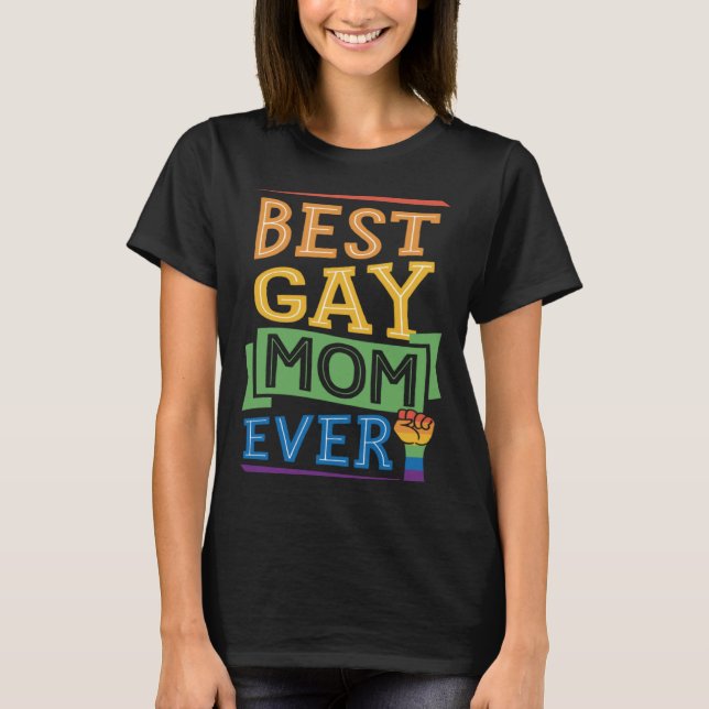Best Gay Mom Ever Cute  Gay Pride from Son Daughte T-Shirt (Front)