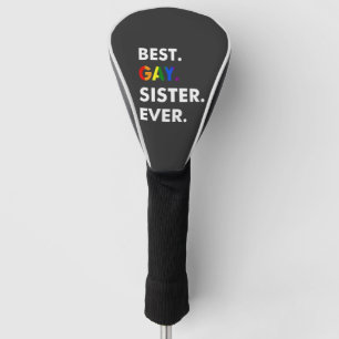 Best Gay Sister Ever Funny LGBT Rainbow Pride Gift Golf Head Cover