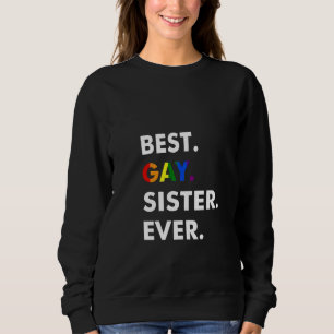 Best Gay Sister Ever Funny LGBT Rainbow Pride Gift Sweatshirt