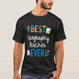 Best Geography Teacher Ever Lovely Teacher Appreci T-Shirt