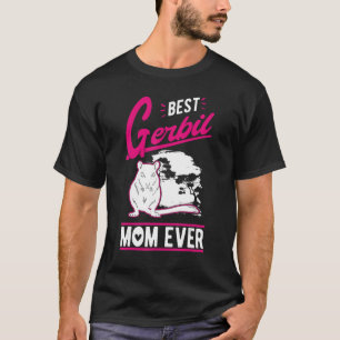 Best Gerbil Mum Ever T-Shirt