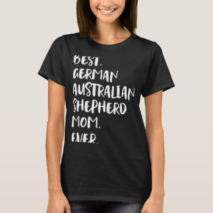 Best German Australian Shepherd Mum Ever T-Shirt