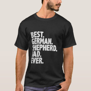 Best German Shepherd Dad Ever Funny Dog Owner Dadd T-Shirt