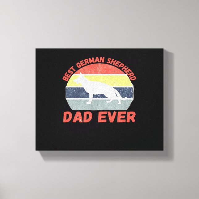 Best German Shepherd dad ever quote Funny Shepherd Canvas Print (Front)