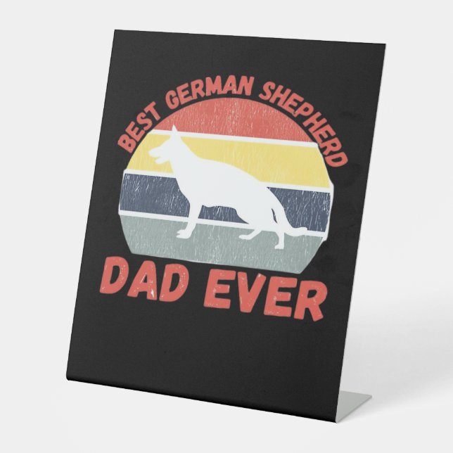 Best German Shepherd dad ever quote Funny Shepherd Pedestal Sign (Front)