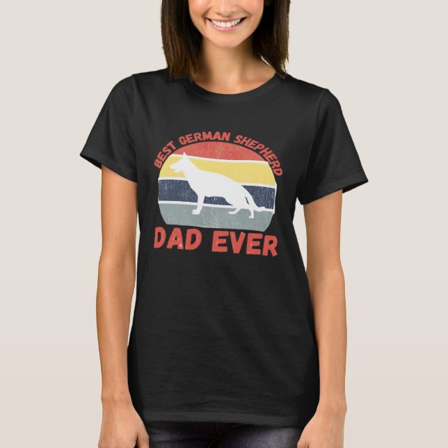 Best German Shepherd dad ever quote Funny Shepherd T-Shirt (Front)