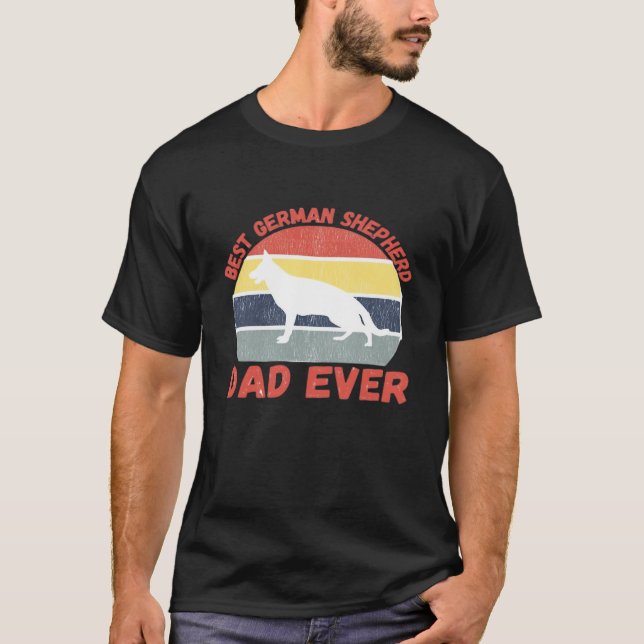 Best German Shepherd dad ever quote Funny Shepherd T-Shirt (Front)